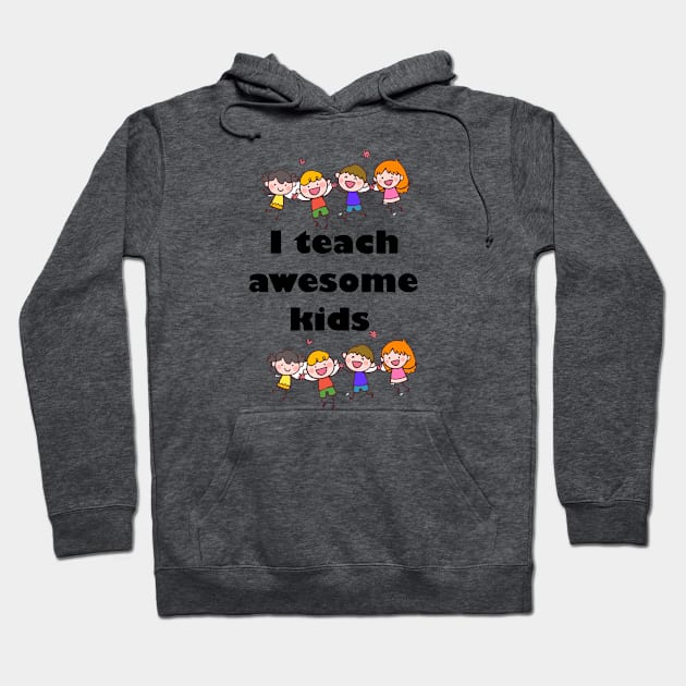 i teach awesome kids Hoodie by Carolina Cabreira